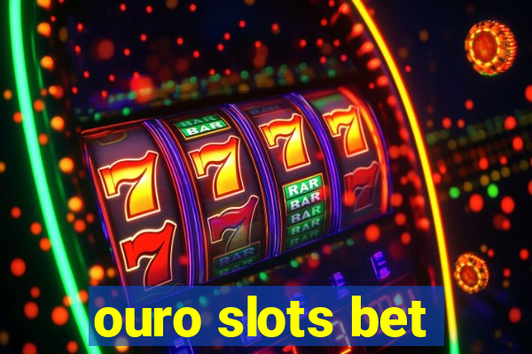 ouro slots bet